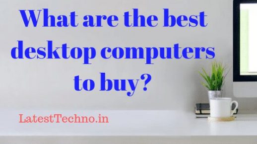What are the best desktop computers to buy?
