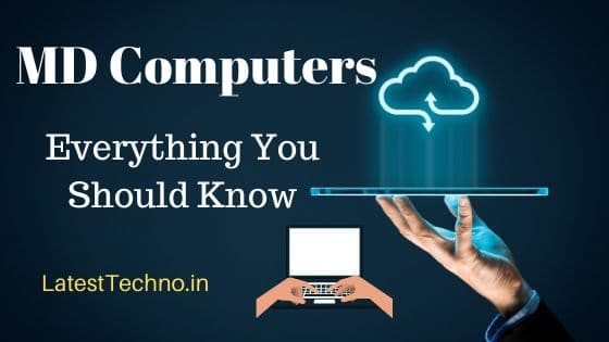 MD Computers: Everything You Should Know