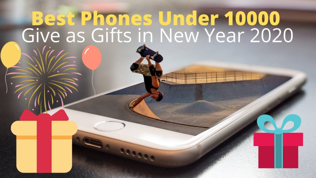 Best Phones Under 10000 to Give as Gifts in New Year 2020