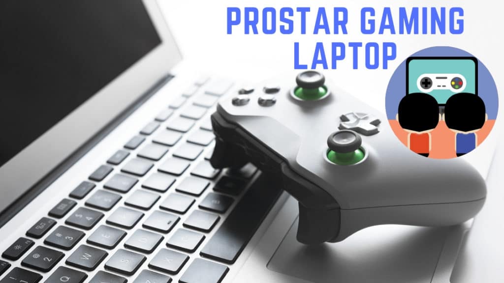 Best Prostar Gaming Laptop to Buy in 2020