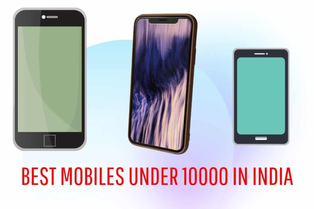 Best Mobiles Under 10000 in India (2020) Best Mobiles Under 10000 in India (2020)
