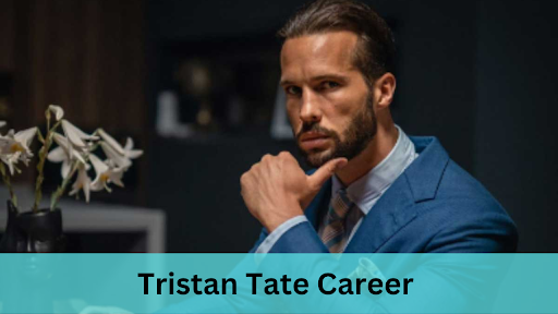Tristan Tate Career